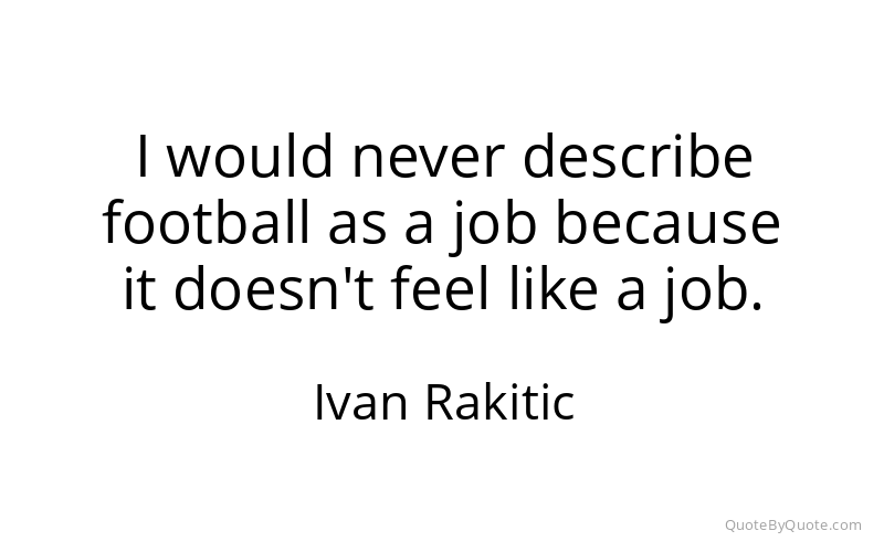 Preview image for this quote by Ivan Rakitic