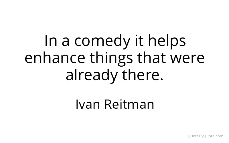 Preview image for this quote by Ivan Reitman