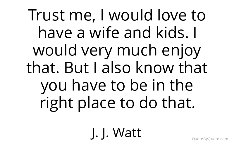 Preview image for this quote by J. J. Watt