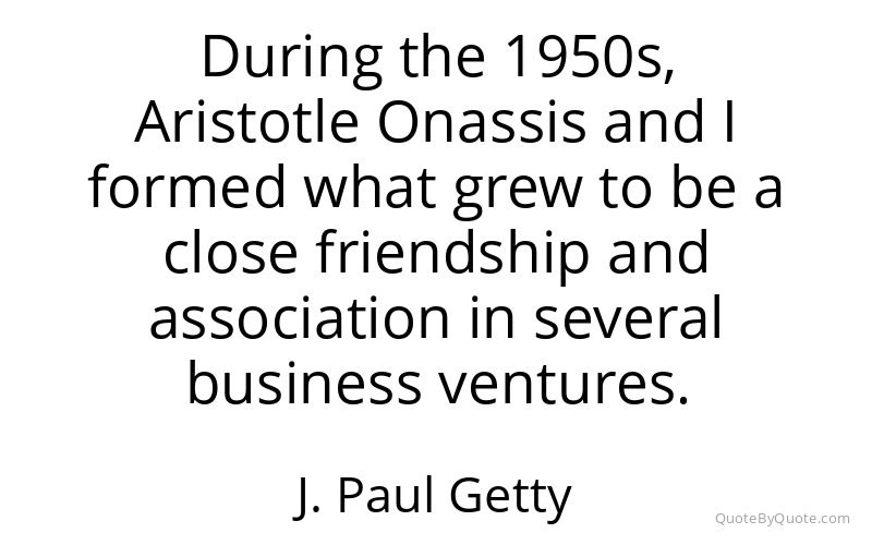 Preview image for this quote by J. Paul Getty