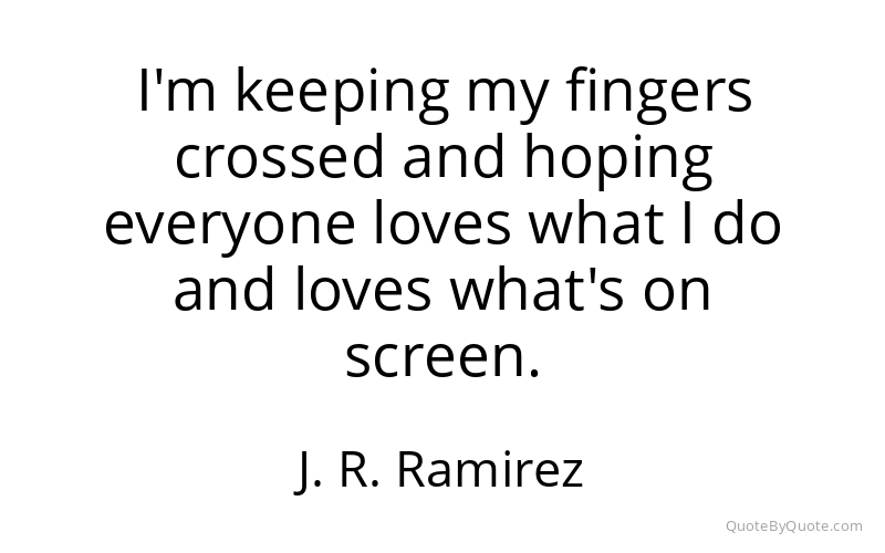 Preview image for this quote by J. R. Ramirez
