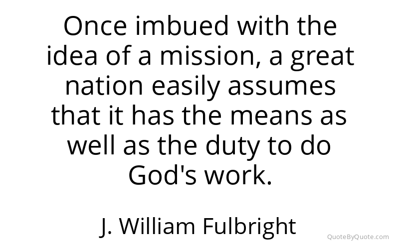 Preview image for this quote by J. William Fulbright