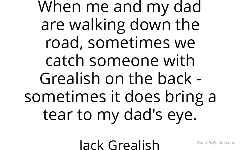 Preview image for this quote by Jack Grealish