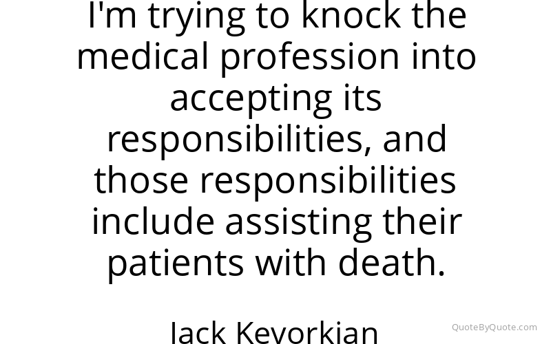Preview image for this quote by Jack Kevorkian