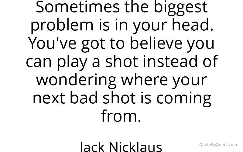 Preview image for this quote by Jack Nicklaus