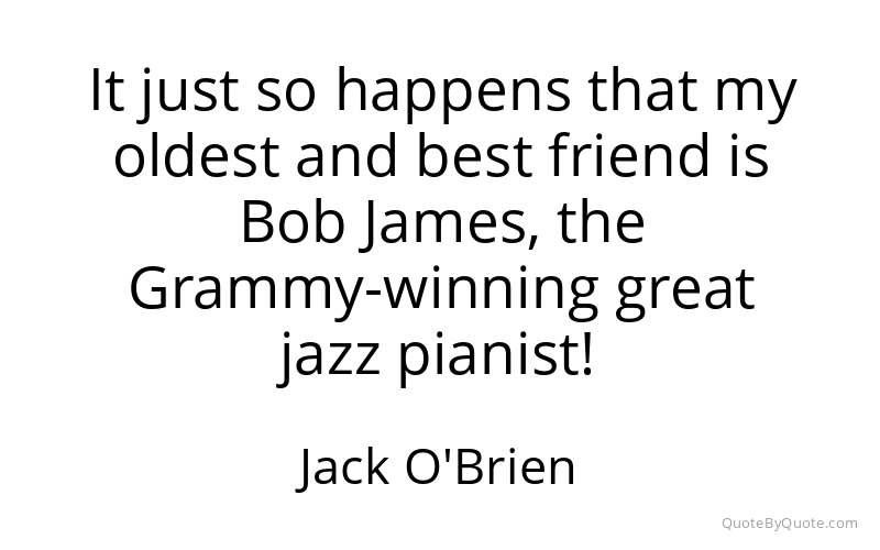 Preview image for this quote by Jack O'Brien