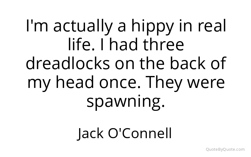 Preview image for this quote by Jack O'Connell