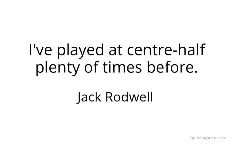 Preview image for this quote by Jack Rodwell