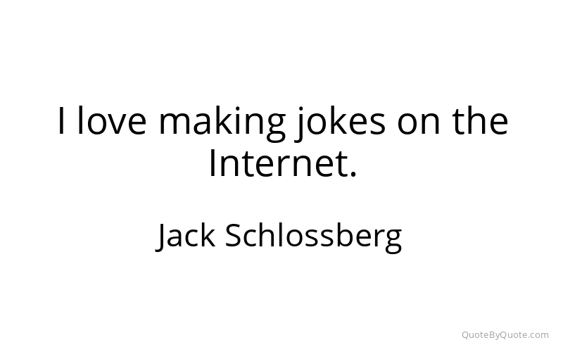 Preview image for this quote by Jack Schlossberg