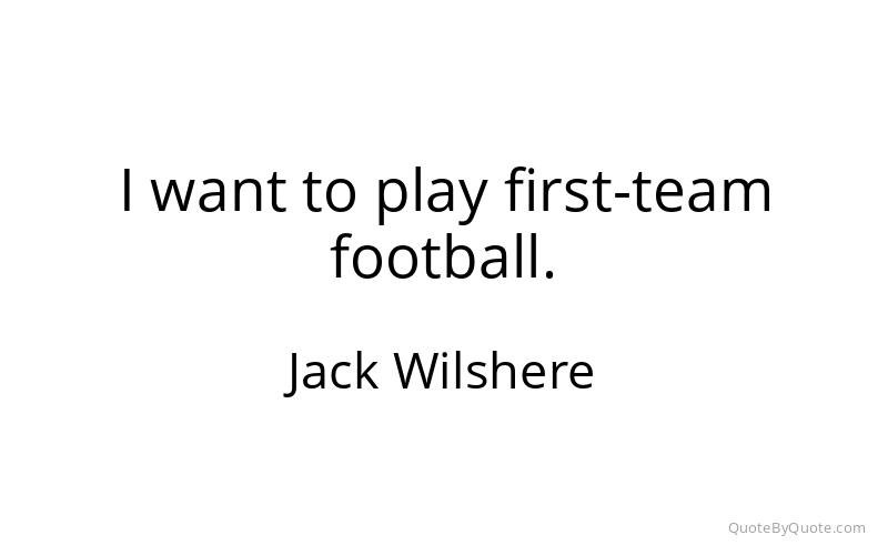 Preview image for this quote by Jack Wilshere