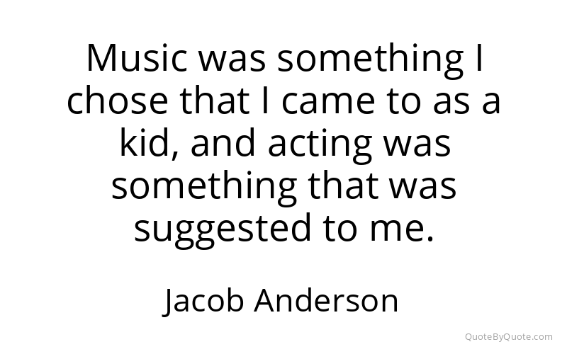 Preview image for this quote by Jacob Anderson
