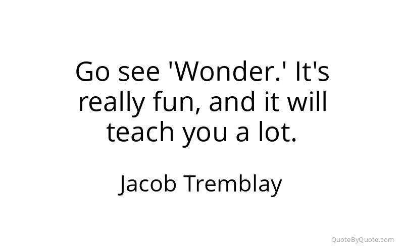 Preview image for this quote by Jacob Tremblay