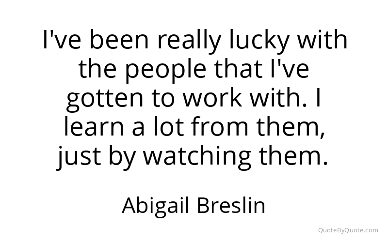 Preview image for this quote by Abigail Breslin
