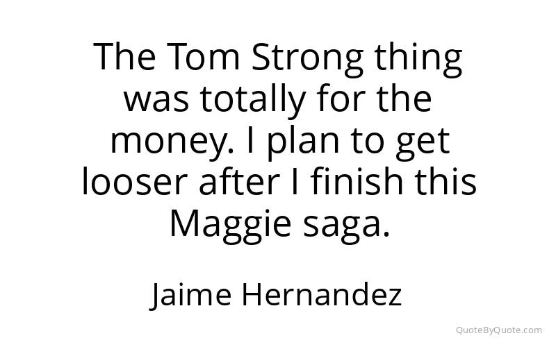 Preview image for this quote by Jaime Hernandez