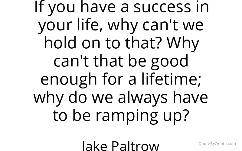 Preview image for this quote by Jake Paltrow