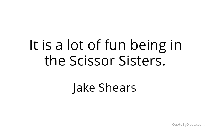 Preview image for this quote by Jake Shears