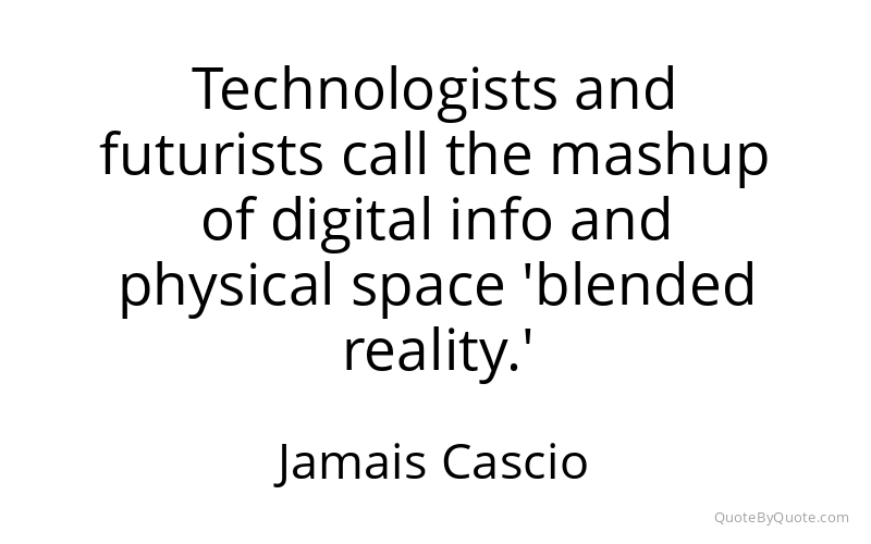 Preview image for this quote by Jamais Cascio