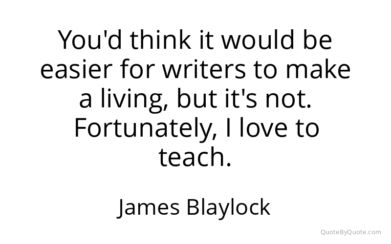 Preview image for this quote by James Blaylock