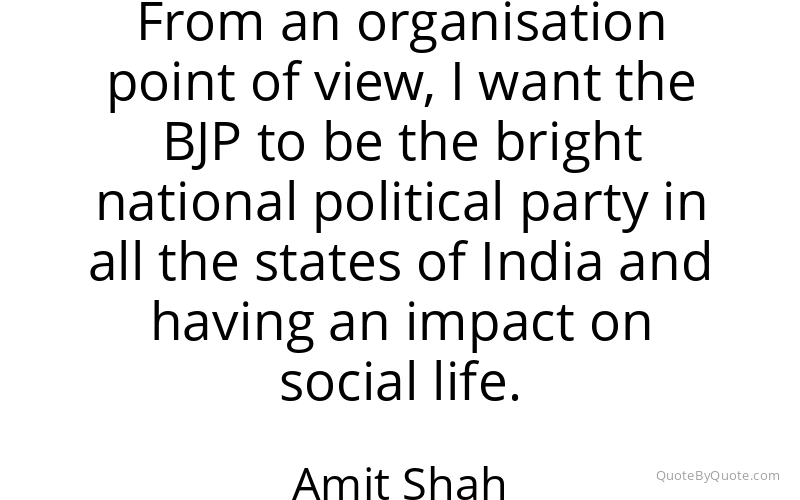 Preview image for this quote by Amit Shah