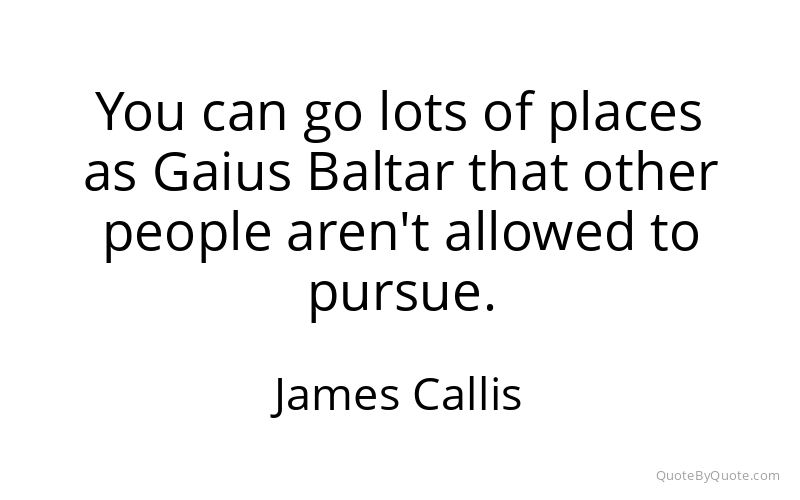 Preview image for this quote by James Callis