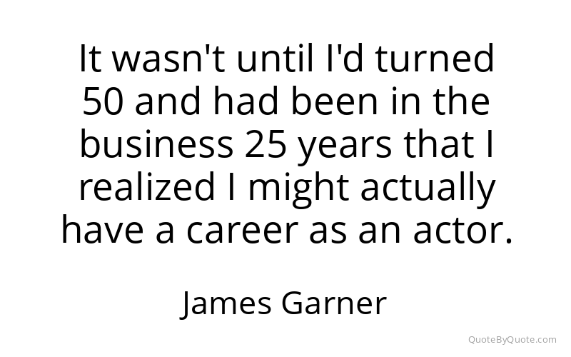 Preview image for this quote by James Garner