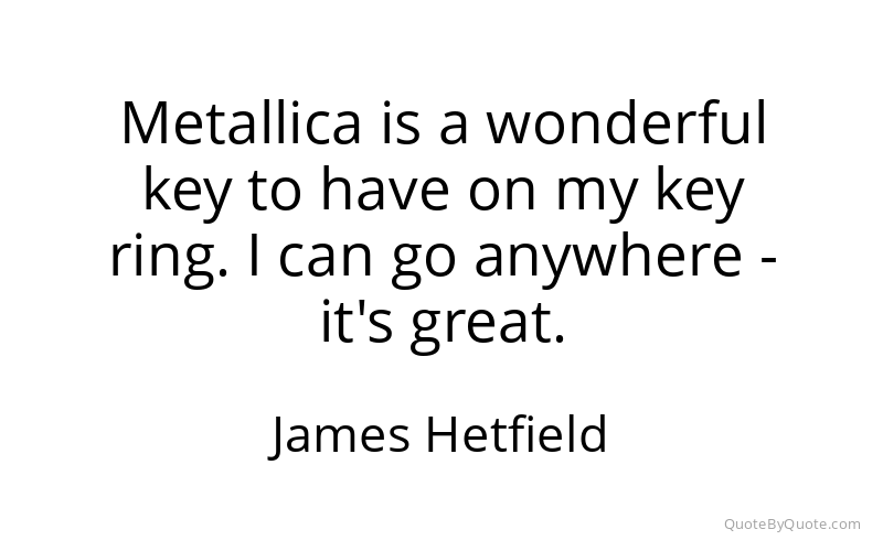 Preview image for this quote by James Hetfield
