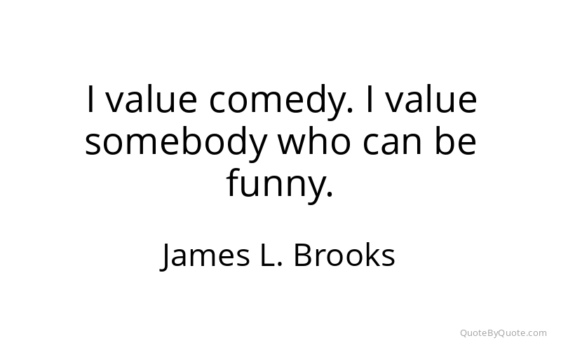 Preview image for this quote by James L. Brooks