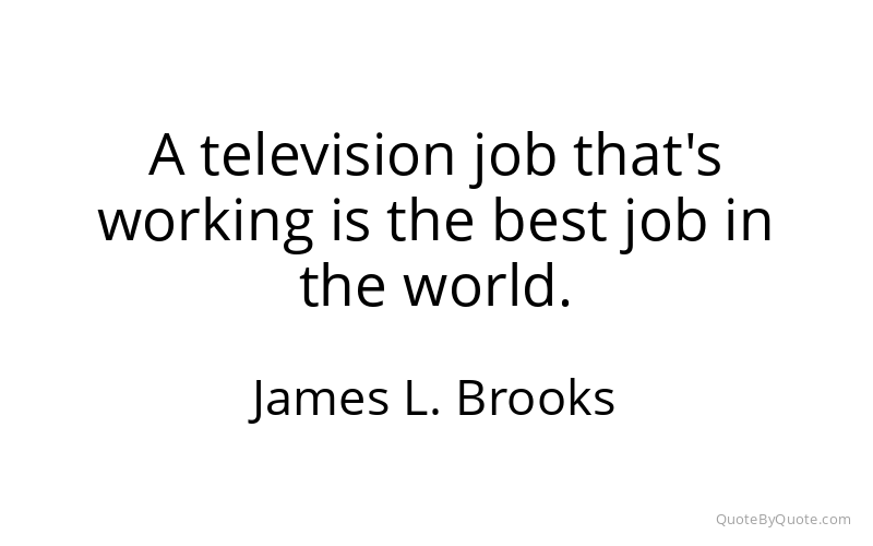 Preview image for this quote by James L. Brooks