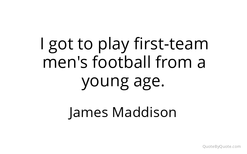 Preview image for this quote by James Maddison