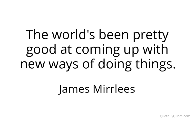 Preview image for this quote by James Mirrlees