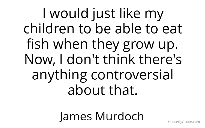 Preview image for this quote by James Murdoch