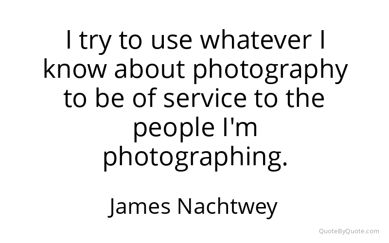 Preview image for this quote by James Nachtwey