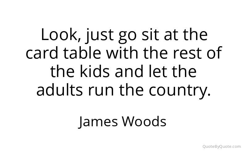 Preview image for this quote by James Woods
