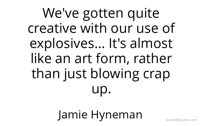 Preview image for this quote by Jamie Hyneman