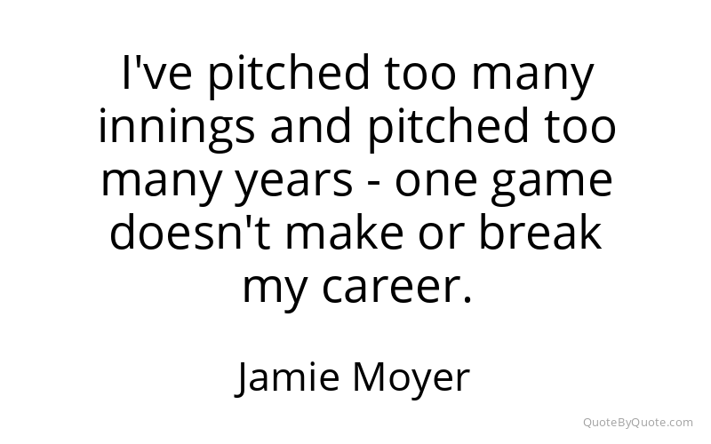 Preview image for this quote by Jamie Moyer