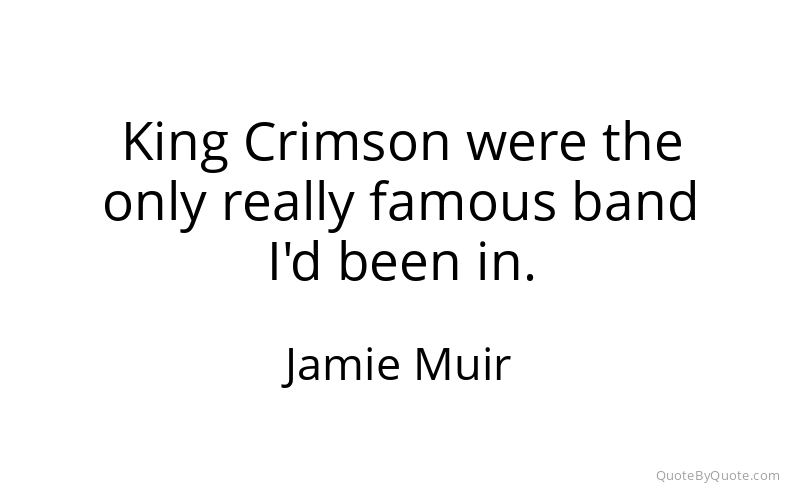Preview image for this quote by Jamie Muir