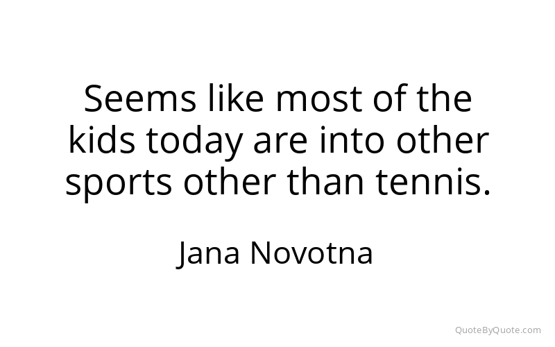 Preview image for this quote by Jana Novotna