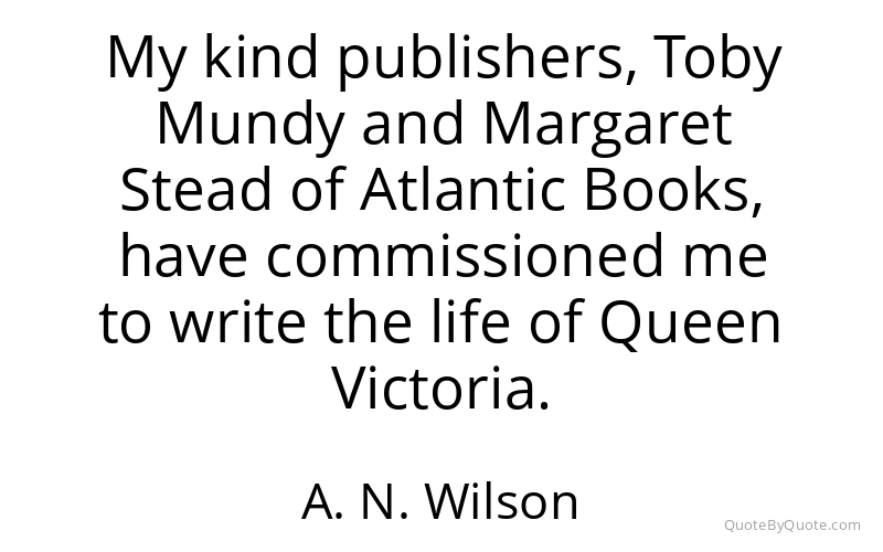 Preview image for this quote by A. N. Wilson
