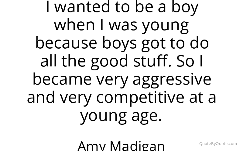 Preview image for this quote by Amy Madigan