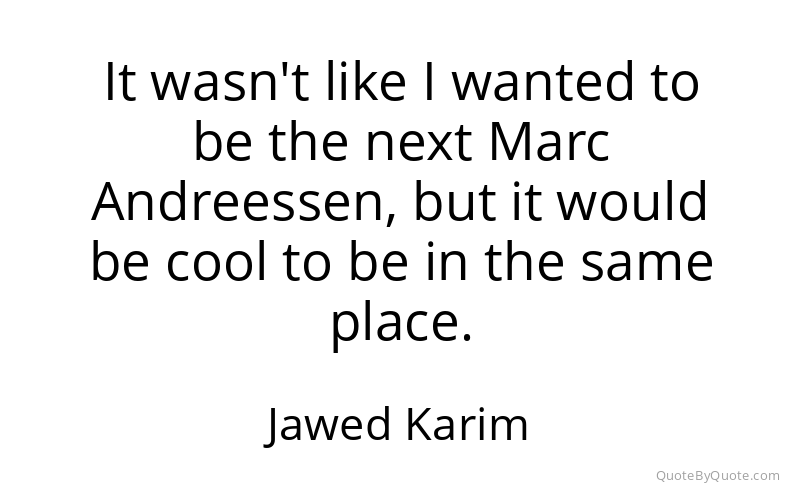 Preview image for this quote by Jawed Karim
