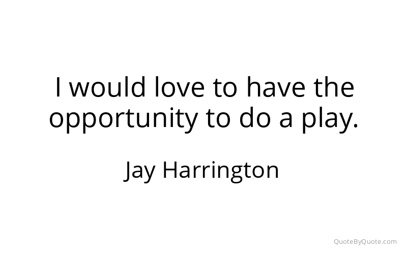 Preview image for this quote by Jay Harrington