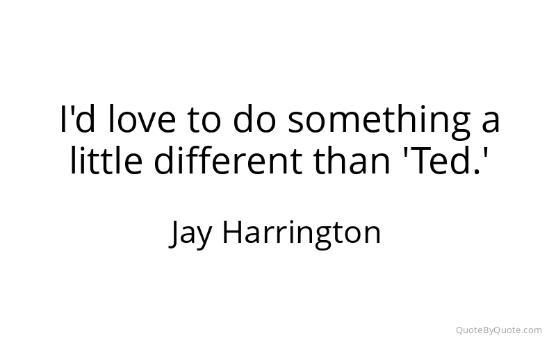 Preview image for this quote by Jay Harrington