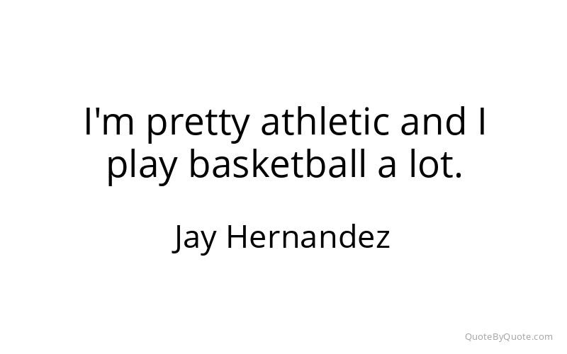 Preview image for this quote by Jay Hernandez
