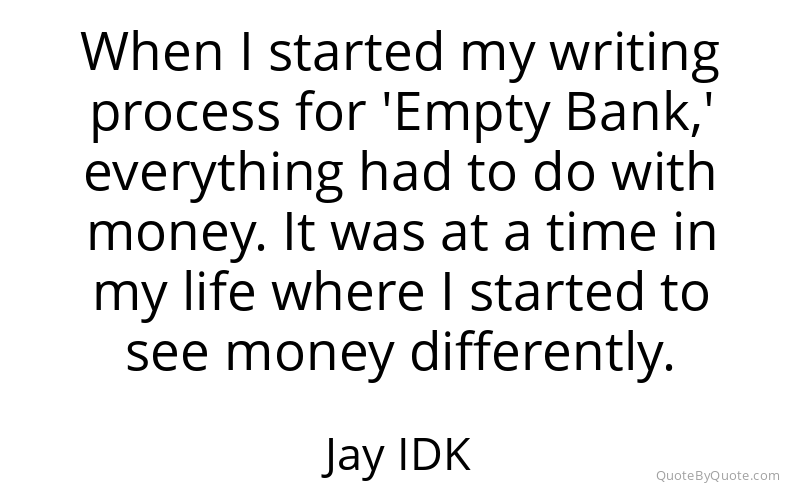 Preview image for this quote by Jay IDK