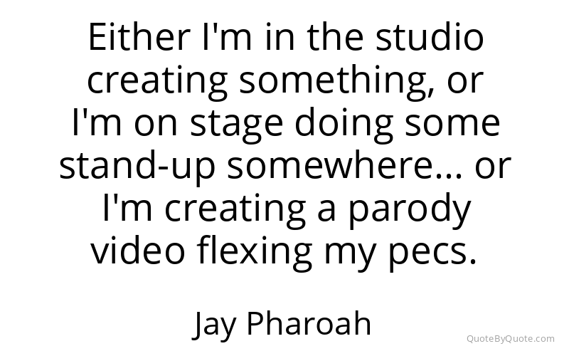 Preview image for this quote by Jay Pharoah