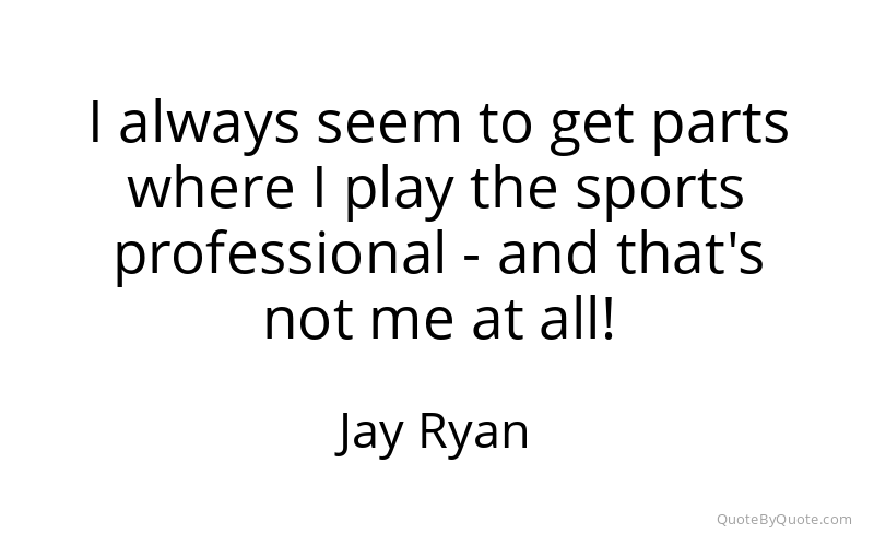 Preview image for this quote by Jay Ryan