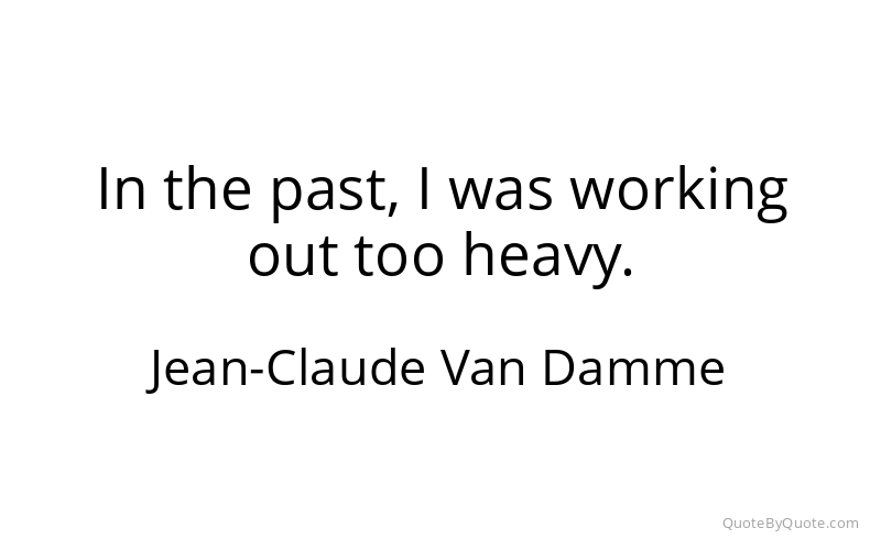 Preview image for this quote by Jean-Claude Van Damme