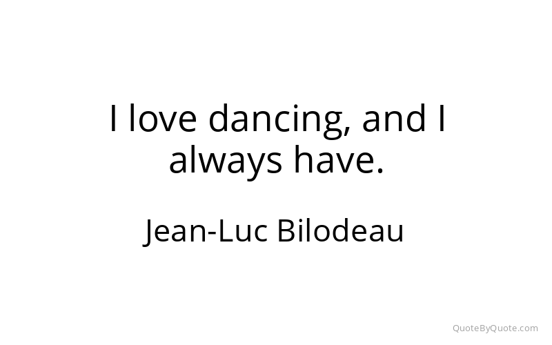 Preview image for this quote by Jean-Luc Bilodeau