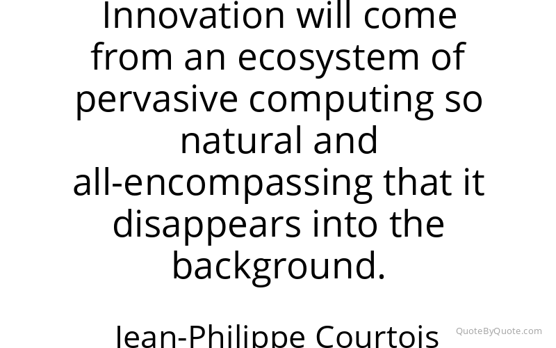 Preview image for this quote by Jean-Philippe Courtois
