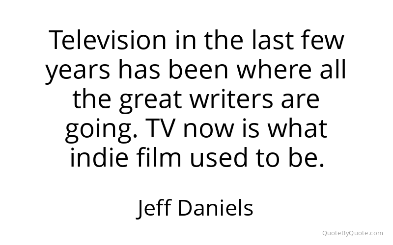 Preview image for this quote by Jeff Daniels